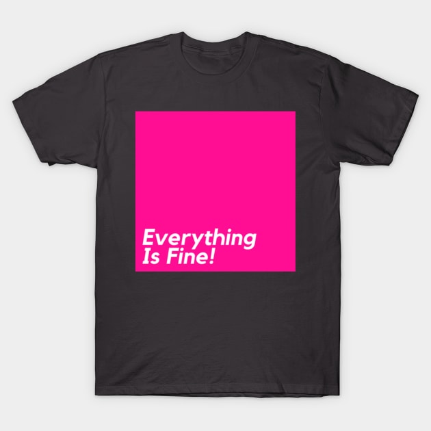 Everything Is Fine Abstract 1 T-Shirt by Nerdy Things Podcast